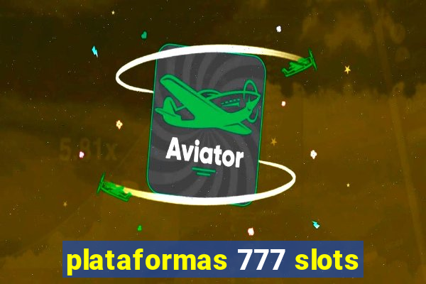 plataformas 777 slots